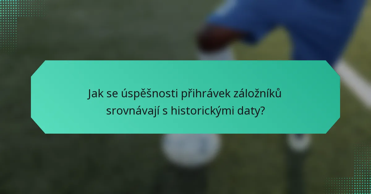 Jak se úspěšnosti přihrávek záložníků srovnávají s historickými daty?