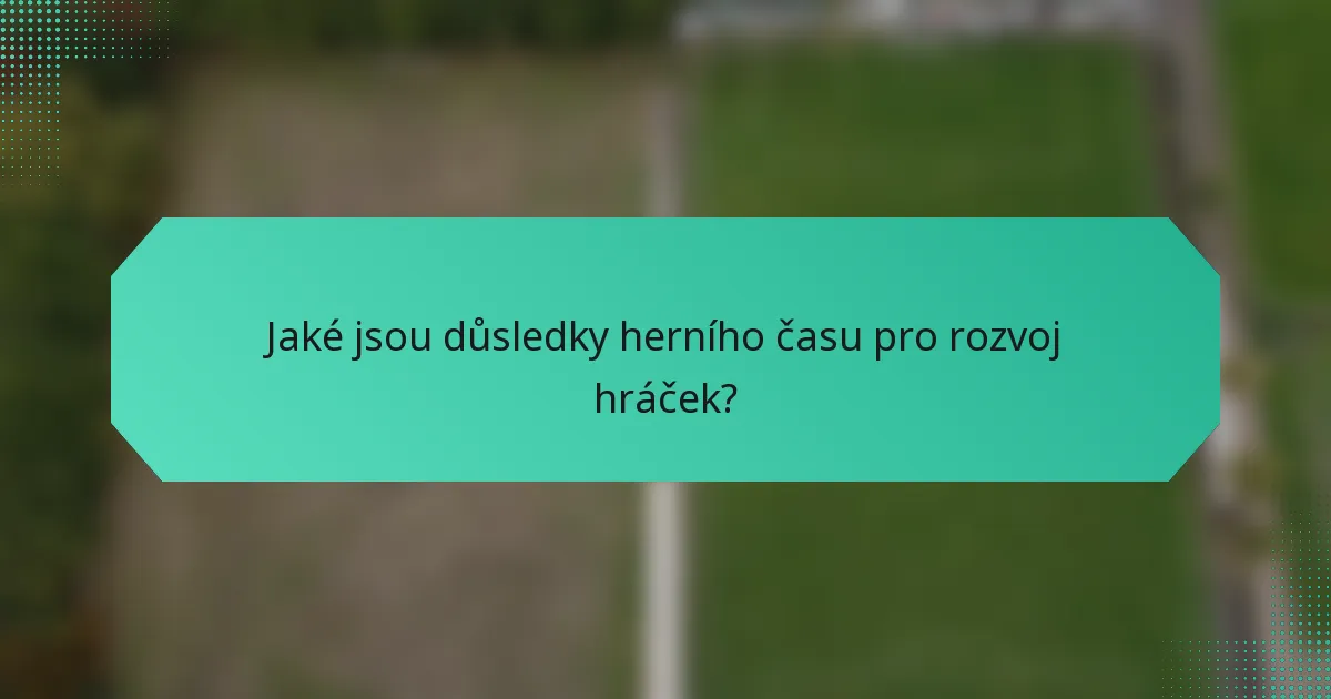 Jaké jsou důsledky herního času pro rozvoj hráček?