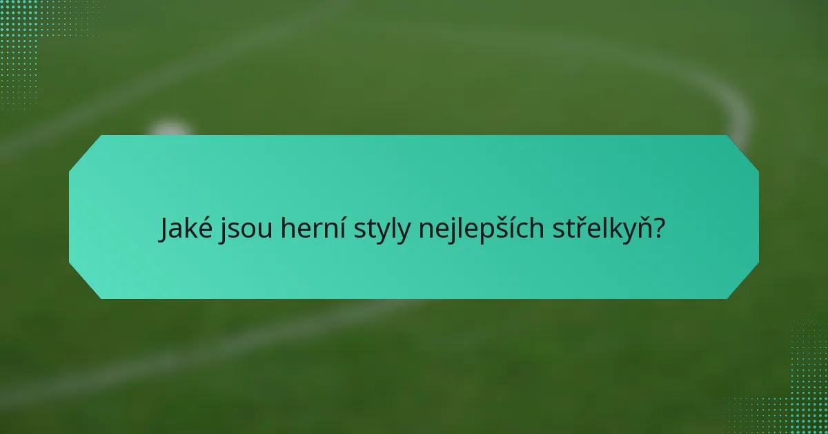 Jaké jsou herní styly nejlepších střelkyň?