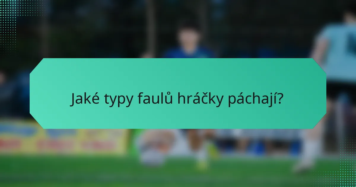 Jaké typy faulů hráčky páchají?